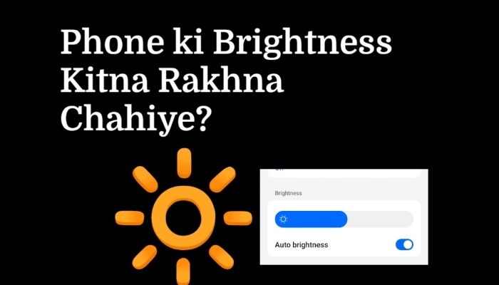 Phone ki Brightness Kitna Rakhna Chahiye? 3 Phone ki Brightness Kitna Rakhna Chahiye?
