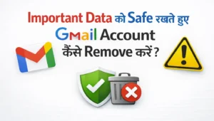 Google Account Remove Kaise Kare? 100% Safe और Trusted तरीका 2026 Google Account Remove Kaise Kare?